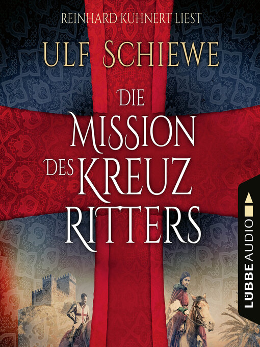 Title details for Die Mission des Kreuzritters by Ulf Schiewe - Available